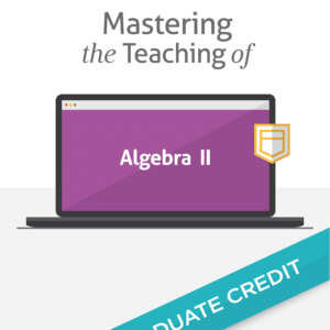 Mastering the Teaching of Algebra II
