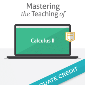 Mastering the Teaching of Calculus II
