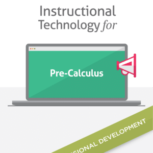 Instructional Technology for Pre-Calculus (PD)