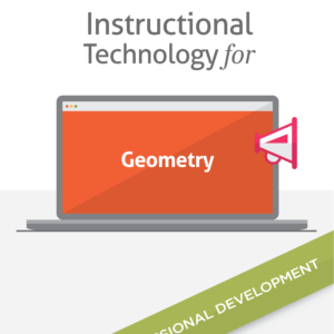 Instructional Technology for Geometry (PD)